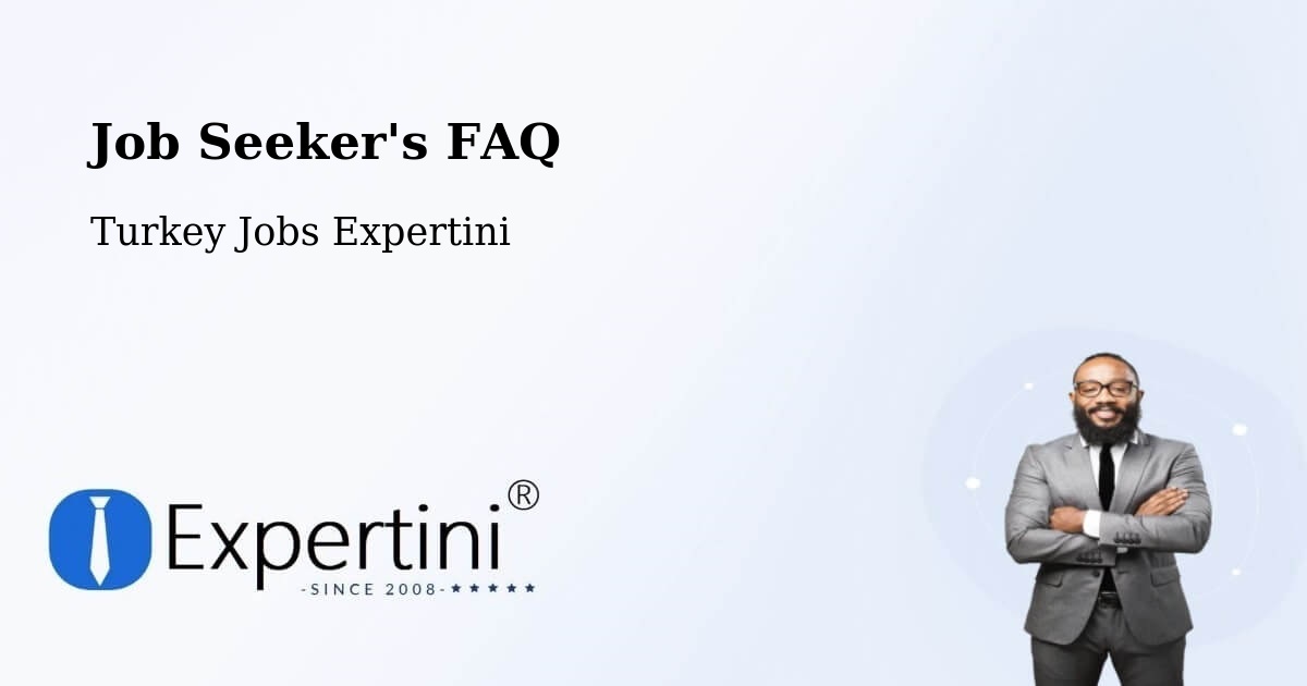 Job Seeker FAQ – Yalakdere - Turkey Jobs Expertini