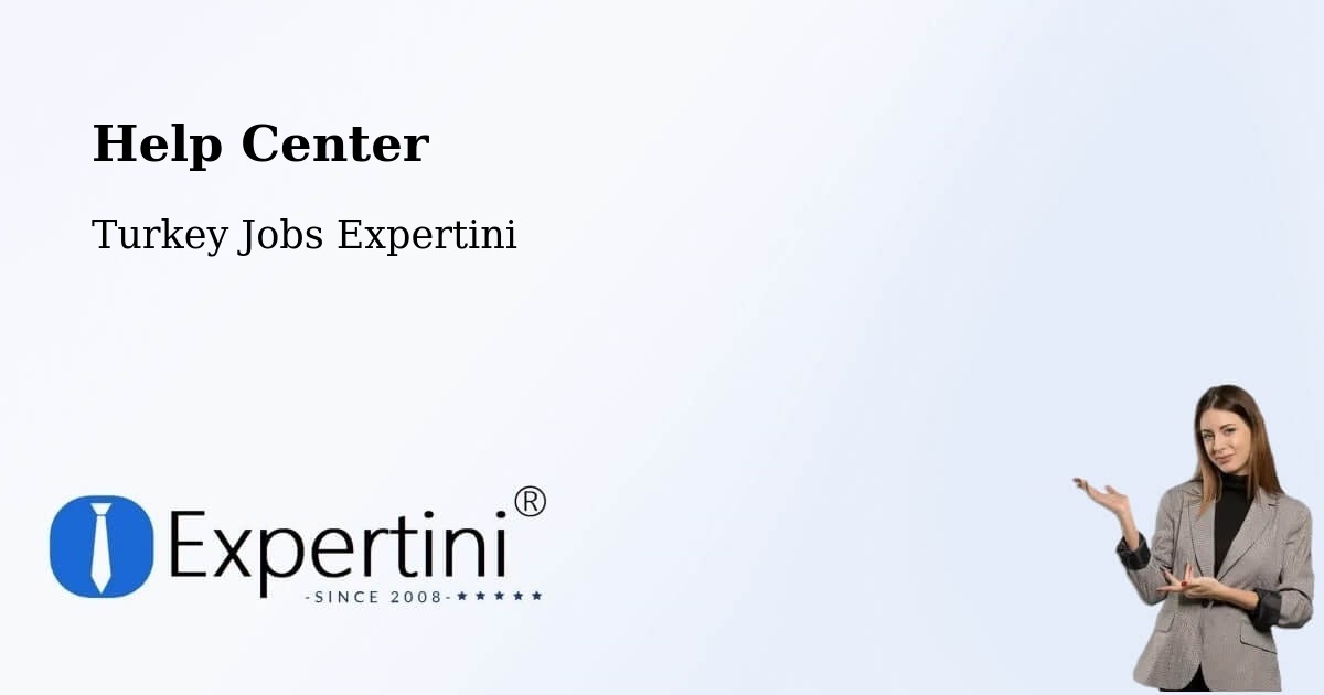 Help Center – Yalakdere - Turkey Jobs Expertini